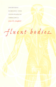 Fluent Bodies (Ayurvedic Remedies for Postcolonial Imbalance) by Jean M. Langford, 9780822329480