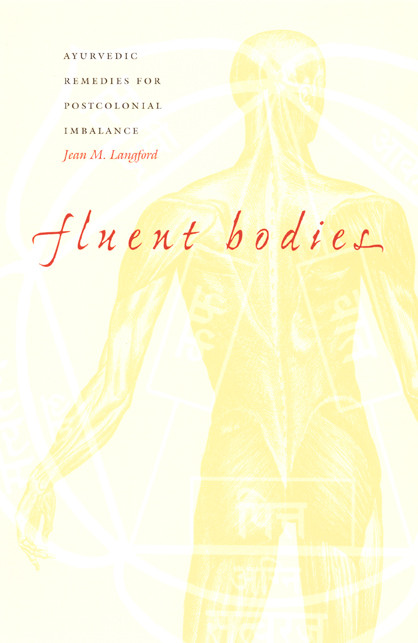 Fluent Bodies (Ayurvedic Remedies for Postcolonial Imbalance) by Jean M. Langford, 9780822329480
