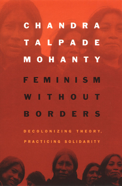 Feminism without Borders (Decolonizing Theory, Practicing Solidarity) by Chandra Talpade Mohanty, 9780822330219