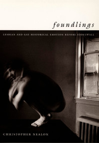 Foundlings (Lesbian and Gay Historical Emotion before Stonewall) by Christopher Nealon, 9780822326977