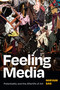 Feeling Media (Potentiality and the Afterlife of Art) by Miryam Sas, 9781478018490
