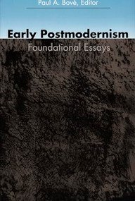 Early Postmodernism (Foundational Essays) by Paul A. Bové, 9780822316497