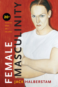 Female Masculinity by Jack Halberstam, 9781478001621