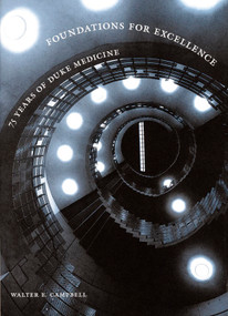 Foundations for Excellence (75 Years of Duke Medicine) by Walter Elijah Campbell, 9780967294643