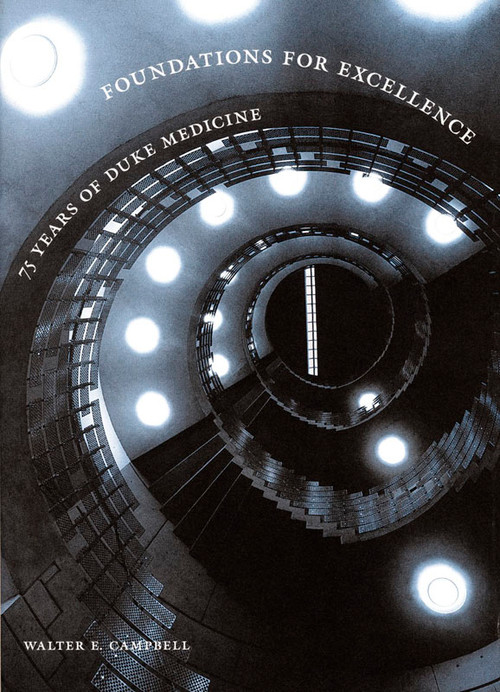 Foundations for Excellence (75 Years of Duke Medicine) by Walter Elijah Campbell, 9780967294643