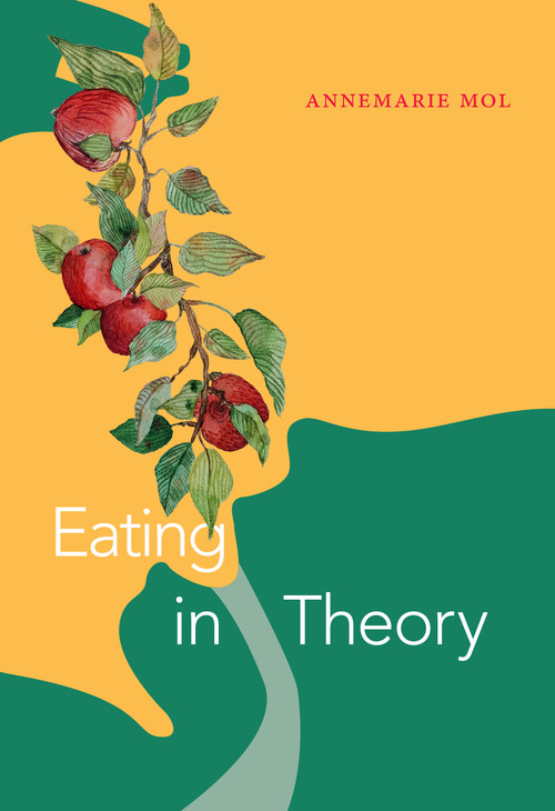 Eating in Theory by Annemarie Mol, 9781478011415