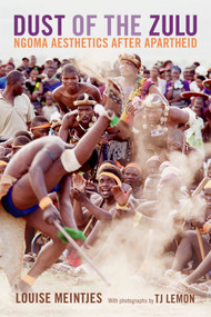 Dust of the Zulu (Ngoma Aesthetics after Apartheid) by Louise Meintjes, TJ Lemon, 9780822362654