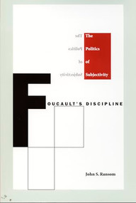 Foucault's Discipline (The Politics of Subjectivity) by John S. Ransom, 9780822318699