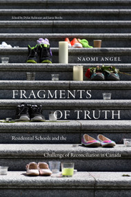 Fragments of Truth (Residential Schools and the Challenge of Reconciliation in Canada) - 9781478018575 by Naomi Angel, Dylan Robinson, Jamie Berthe, 9781478018575
