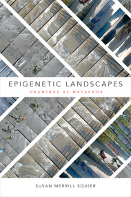Epigenetic Landscapes (Drawings as Metaphor) by Susan  Merrill Squier, 9780822368724
