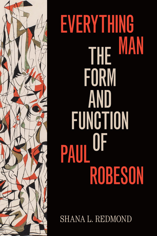 Everything Man (The Form and Function of Paul Robeson) - 9781478006619 by Shana L. Redmond, 9781478006619