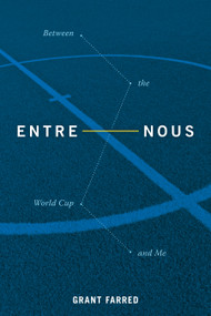 Entre Nous (Between the World Cup and Me) by Grant Farred, 9781478004707