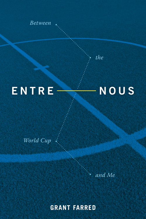 Entre Nous (Between the World Cup and Me) by Grant Farred, 9781478004707