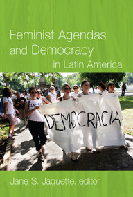 Feminist Agendas and Democracy in Latin America by Jane S. Jaquette, 9780822344490