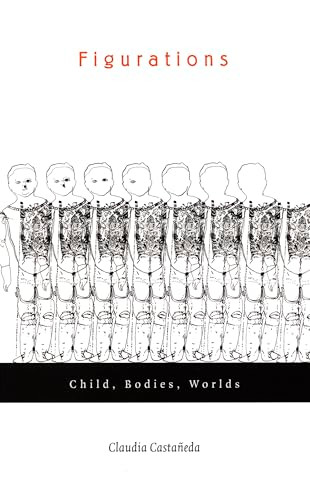 Figurations (Child, Bodies, Worlds) by Claudia Castañeda, 9780822329695