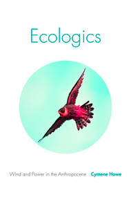 Ecologics (Wind and Power in the Anthropocene) by Cymene Howe, 9781478003854