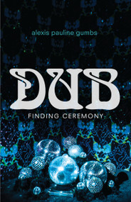 Dub (Finding Ceremony) by Alexis Pauline Gumbs, 9781478006459