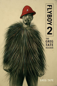 Flyboy 2 (The Greg Tate Reader) by Greg Tate, 9780822361961