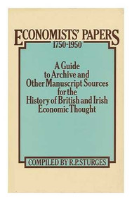 Economists  Papers, 1750-1950 (A Guide to Archive and other Manuscript Sources for the History of British and Irish Economic Thought) by R.  P. Sturges, 9780822303374