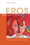 Eros Ideologies (Writings on Art, Spirituality, and the Decolonial) by Laura E. Pérez, 9780822369387