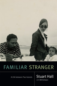 Familiar Stranger (A Life Between Two Islands) - 9780822363873 by Stuart Hall, Bill Schwarz, 9780822363873