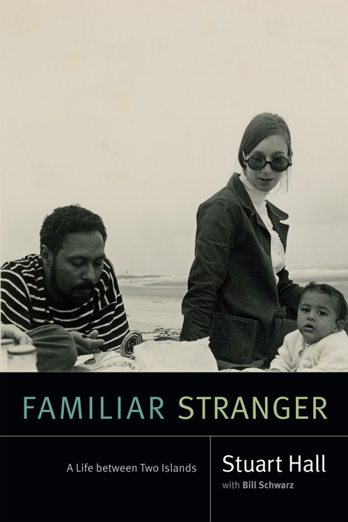 Familiar Stranger (A Life Between Two Islands) - 9780822363873 by Stuart Hall, Bill Schwarz, 9780822363873