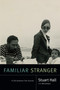 Familiar Stranger (A Life Between Two Islands) - 9780822363873 by Stuart Hall, Bill Schwarz, 9780822363873