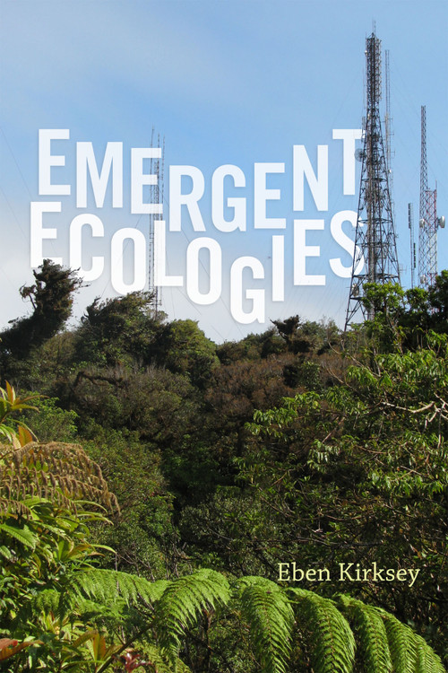 Emergent Ecologies by Eben Kirksey, 9780822360353