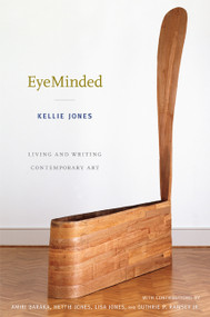 EyeMinded (Living and Writing Contemporary Art) by Kellie Jones, 9780822348733