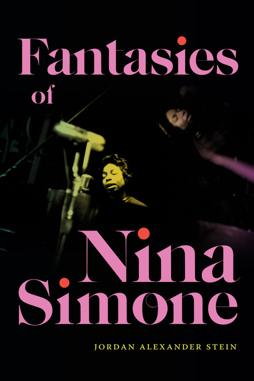 Fantasies of Nina Simone by Jordan Alexander Stein, 9781478030706
