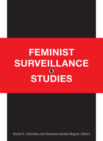 Feminist Surveillance Studies by Rachel E. Dubrofsky, Shoshana Amielle Magnet, 9780822358923