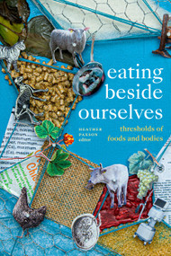 Eating beside Ourselves (Thresholds of Foods and Bodies) - 9781478019435 by Heather Paxson, 9781478019435