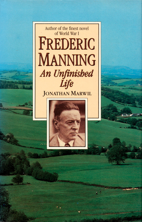 Frederic Manning (An Unfinished Life) by Jonathan L. Marwil, 9780822308034