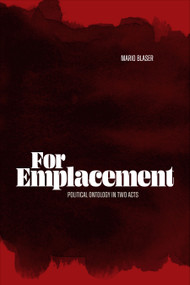For Emplacement (Political Ontology in Two Acts) by Mario Blaser, 9781478031291