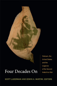 Four Decades On (Vietnam, the United States, and the Legacies of the Second Indochina War) by Scott Laderman, Edwin A. Martini, 9780822354741