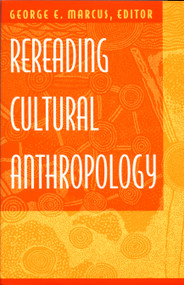 Rereading Cultural Anthropology by George E. Marcus, 9780822312970