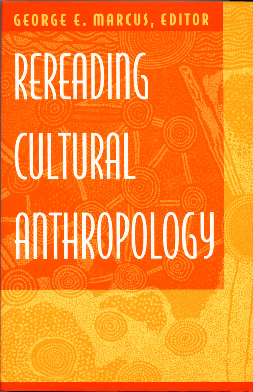 Rereading Cultural Anthropology by George E. Marcus, 9780822312970