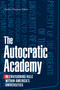The Autocratic Academy (Reenvisioning Rule within America's Universities) by Timothy V. Kaufman-Osborn, 9781478019824