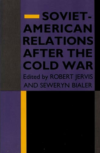Soviet-American Relations After the Cold War by Robert Jervis, Seweryn Bialer, 9780822310983