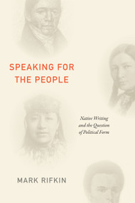 Speaking for the People (Native Writing and the Question of Political Form) by Mark Rifkin, 9781478014331