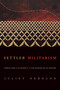 Settler Militarism (World War II in Hawai'i and the Making of US Empire) by Juliet Nebolon, 9781478031017