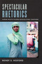 Spectacular Rhetorics (Human Rights Visions, Recognitions, Feminisms) by Wendy Hesford, 9780822349518