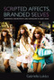 Scripted Affects, Branded Selves (Television, Subjectivity, and Capitalism in 1990s Japan) by Gabriella Lukács, 9780822348245
