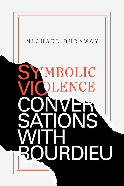 Symbolic Violence (Conversations with Bourdieu) by Michael  Burawoy, 9781478006473