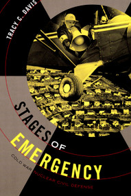 Stages of Emergency (Cold War Nuclear Civil Defense) by Tracy C. Davis, 9780822339700