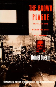 The Brown Plague (Travels in Late Weimar and Early Nazi Germany) by Daniel Guérin, Robert Schwartzwald, 9780822314639