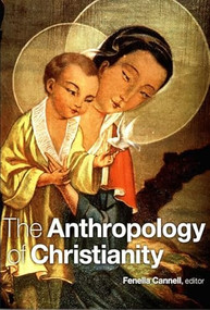 The Anthropology of Christianity by Fenella Cannell, 9780822336464