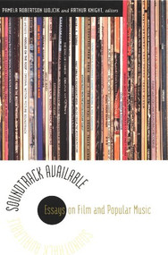 Soundtrack Available (Essays on Film and Popular Music) by Arthur Knight, Pamela Robertson Wojcik, 9780822327974