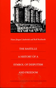 The Bastille (A History of a Symbol of Despotism and Freedom) by Hans-Jurgen Lusebrink, Rolf Reichardt, Norbert Schürer, 9780822318941