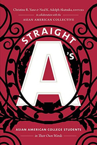 Straight A's (Asian American College Students in Their Own Words) by Christine R. Yano, Neal K. Adolph Akatsuka, 9781478000242